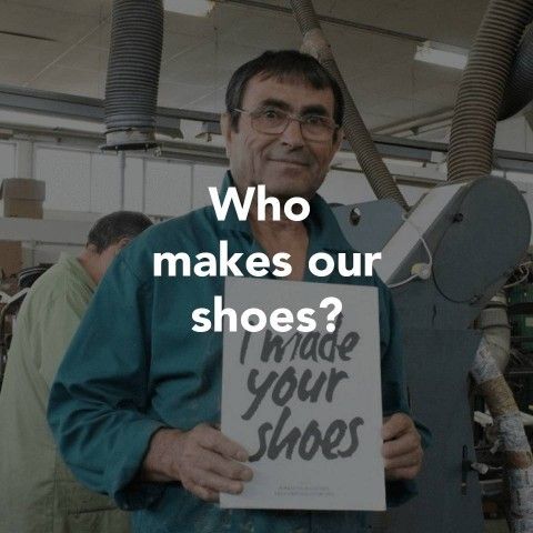 WHO makes our SHOES?